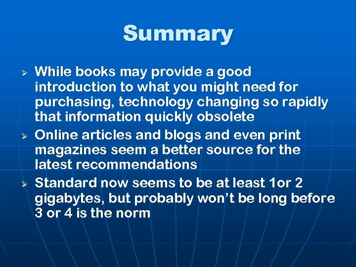 Summary Ø Ø Ø While books may provide a good introduction to what you