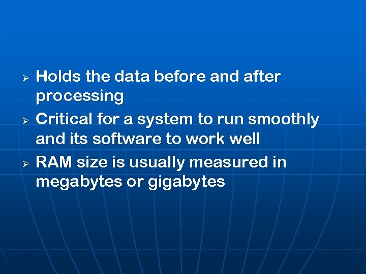 Ø Ø Ø Holds the data before and after processing Critical for a system