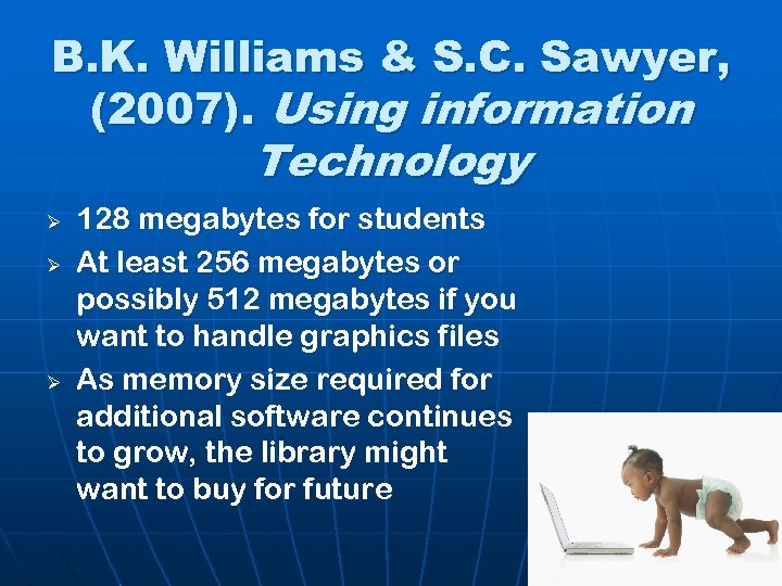 B. K. Williams & S. C. Sawyer, (2007). Using information Technology Ø Ø Ø