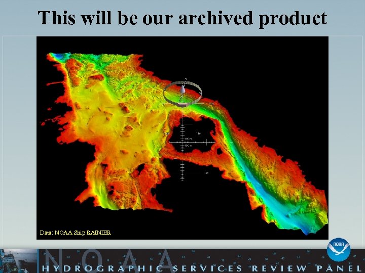 This will be our archived product Data: NOAA Ship RAINIER 