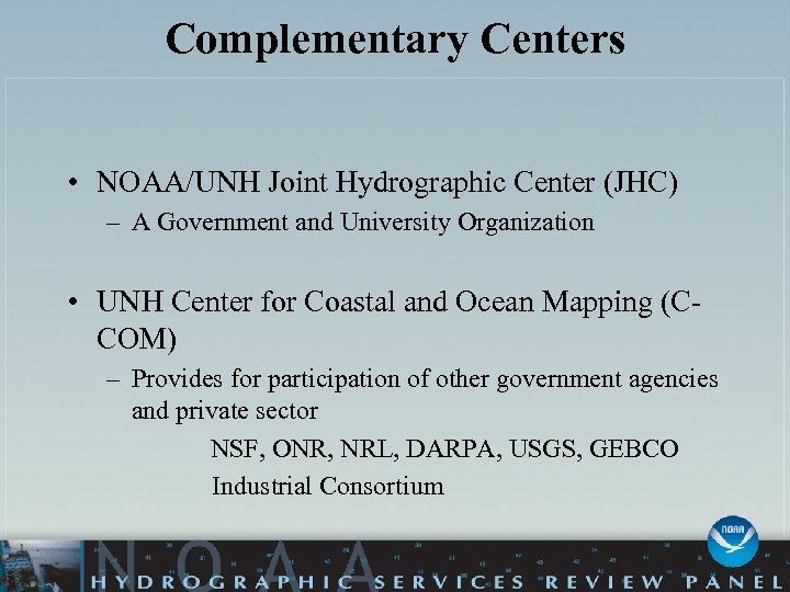 Complementary Centers • NOAA/UNH Joint Hydrographic Center (JHC) – A Government and University Organization