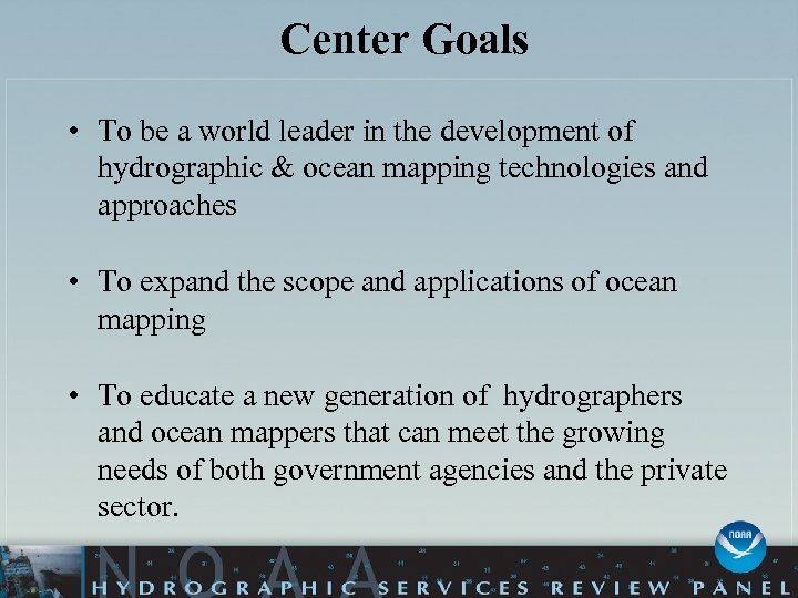 Center Goals • To be a world leader in the development of hydrographic &