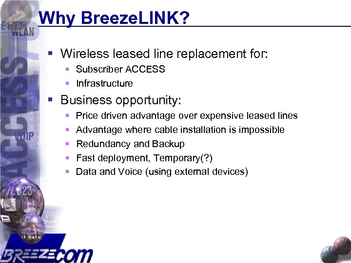 Why Breeze. LINK? § Wireless leased line replacement for: § Subscriber ACCESS § Infrastructure