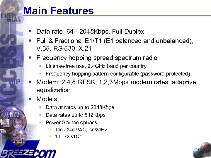 Main Features § Data rate: 64 - 2048 Kbps, Full Duplex § Full &
