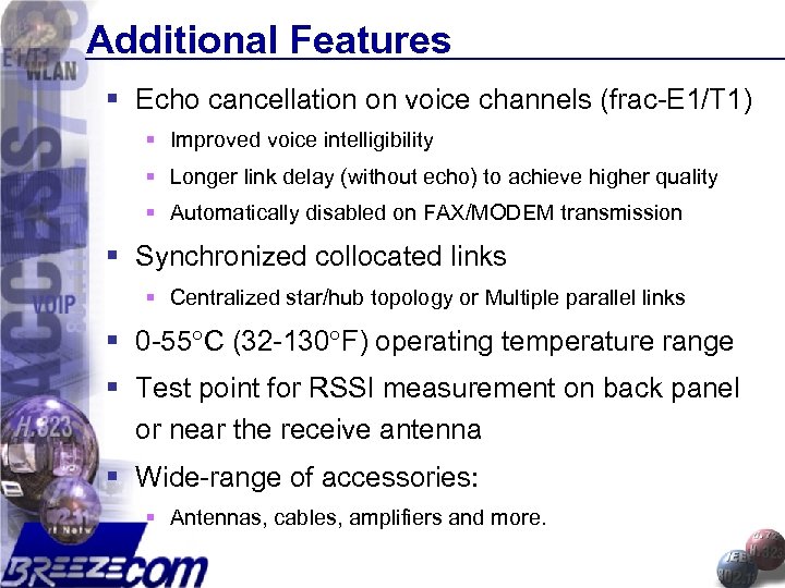 Additional Features § Echo cancellation on voice channels (frac-E 1/T 1) § Improved voice