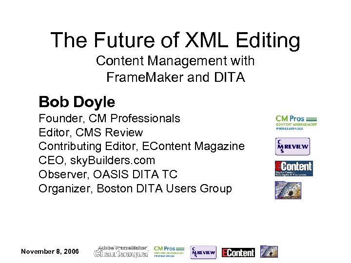 The Future of XML Editing Content Management with Frame. Maker and DITA Bob Doyle