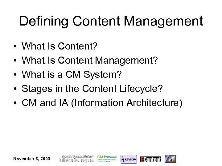 Defining Content Management • • • What Is Content? What Is Content Management? What