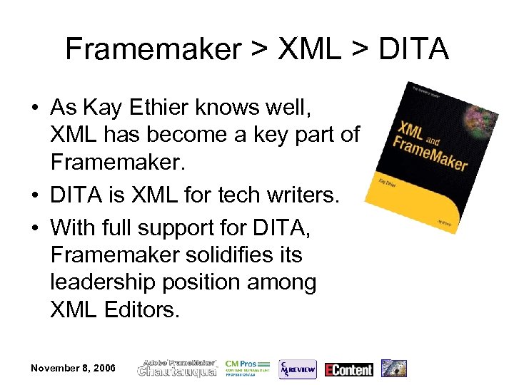 Framemaker > XML > DITA • As Kay Ethier knows well, XML has become