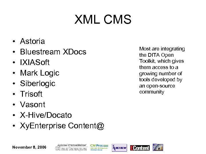 XML CMS • • • Astoria Bluestream XDocs IXIASoft Mark Logic Siberlogic Trisoft Vasont