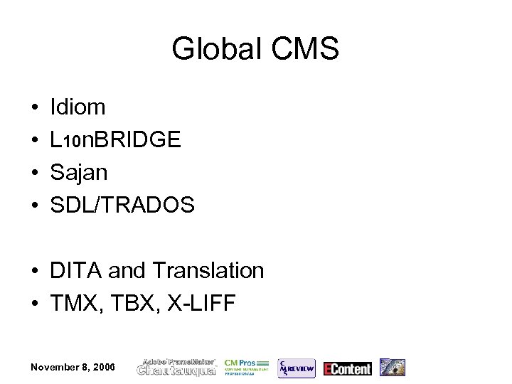 Global CMS • • Idiom L 10 n. BRIDGE Sajan SDL/TRADOS • DITA and