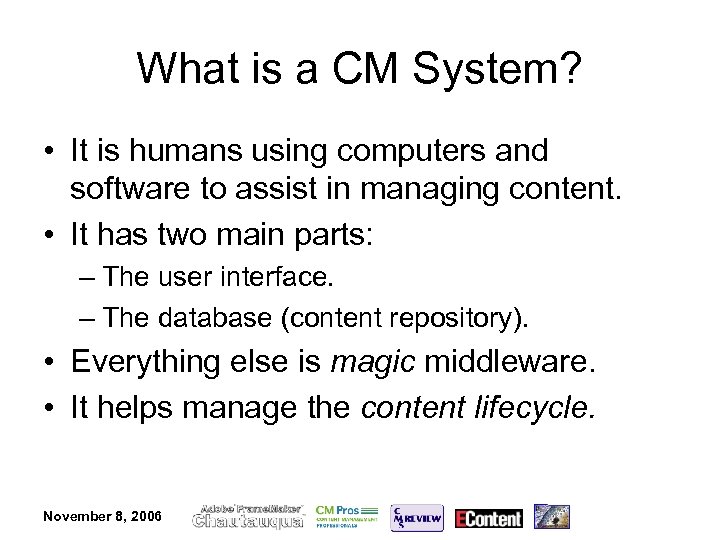 What is a CM System? • It is humans using computers and software to