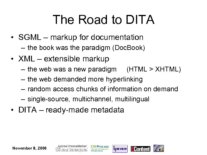 The Road to DITA • SGML – markup for documentation – the book was