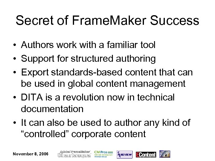 Secret of Frame. Maker Success • Authors work with a familiar tool • Support