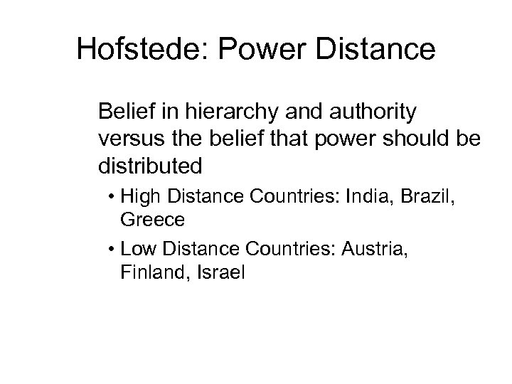 Hofstede: Power Distance Belief in hierarchy and authority versus the belief that power should