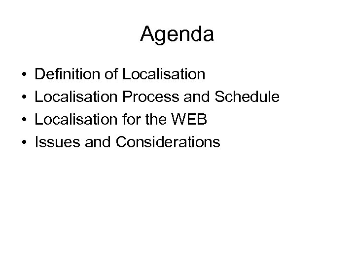 Agenda • • Definition of Localisation Process and Schedule Localisation for the WEB Issues