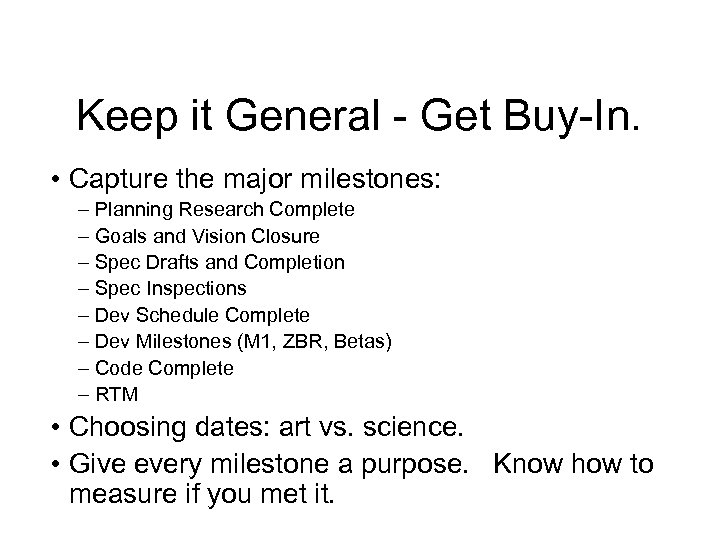 Keep it General - Get Buy-In. • Capture the major milestones: – Planning Research
