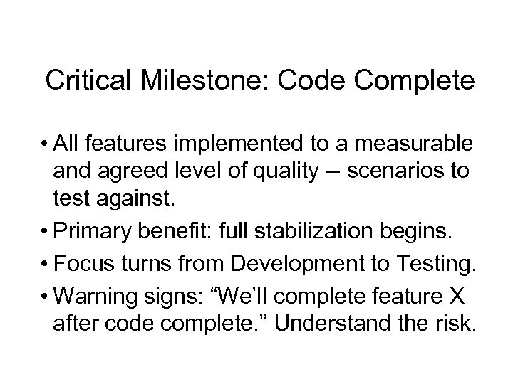 Critical Milestone: Code Complete • All features implemented to a measurable and agreed level