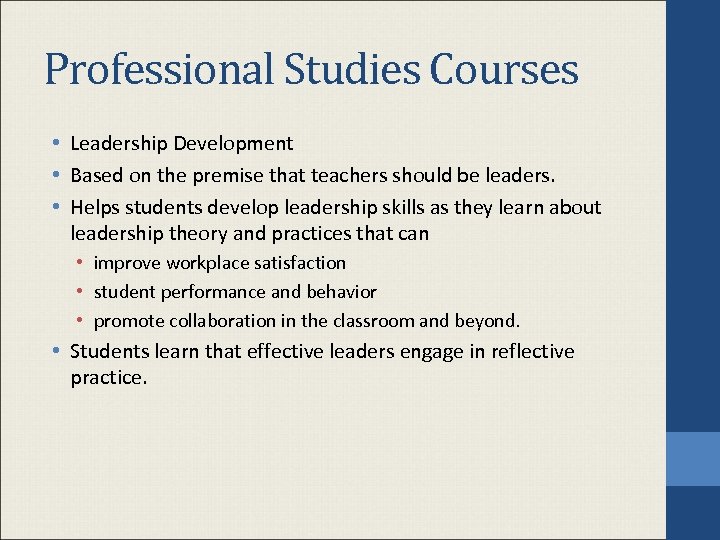 Professional Studies Courses • Leadership Development • Based on the premise that teachers should