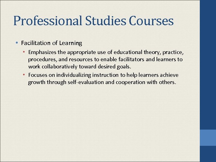 Professional Studies Courses • Facilitation of Learning • Emphasizes the appropriate use of educational