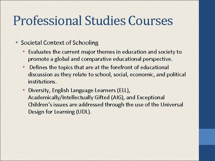 Professional Studies Courses • Societal Context of Schooling • Evaluates the current major themes