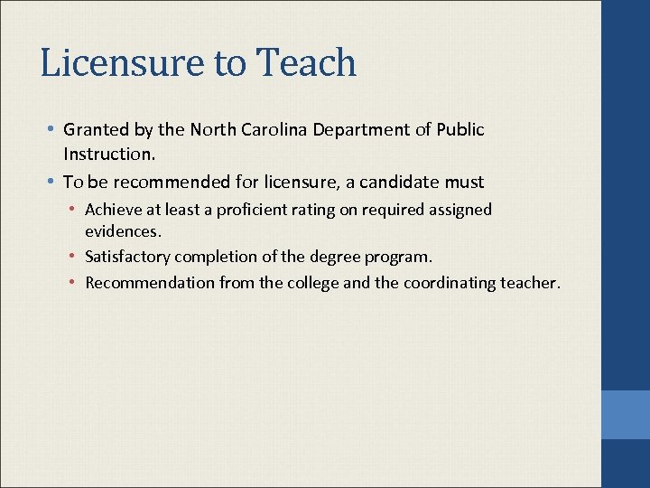 Licensure to Teach • Granted by the North Carolina Department of Public Instruction. •