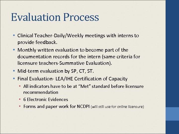 Evaluation Process • Clinical Teacher-Daily/Weekly meetings with interns to provide feedback. • Monthly written