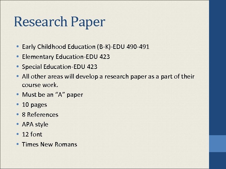 Research Paper • • • Early Childhood Education (B-K)-EDU 490 -491 Elementary Education-EDU 423