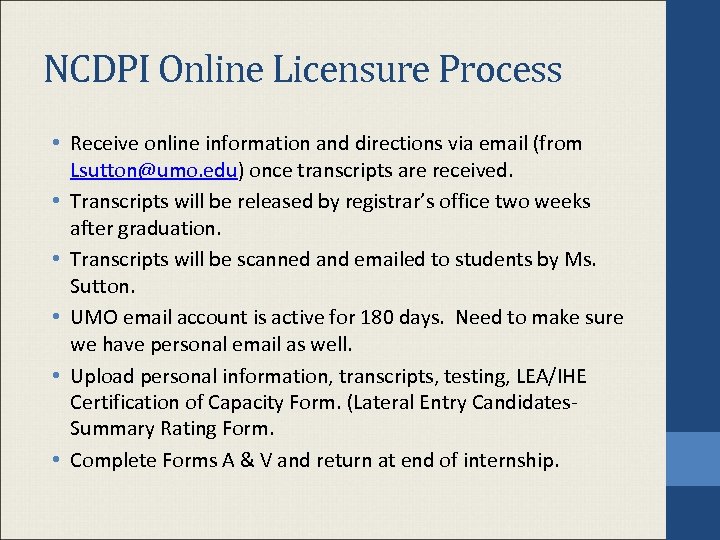NCDPI Online Licensure Process • Receive online information and directions via email (from Lsutton@umo.