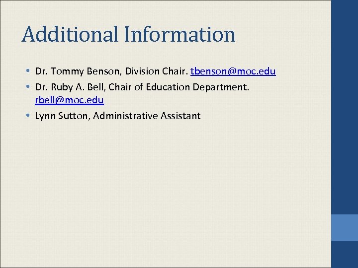 Additional Information • Dr. Tommy Benson, Division Chair. tbenson@moc. edu • Dr. Ruby A.