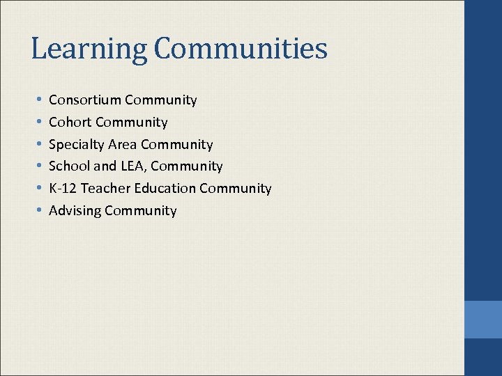 Learning Communities • • • Consortium Community Cohort Community Specialty Area Community School and