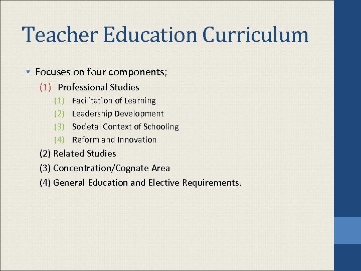 Teacher Education Curriculum • Focuses on four components; (1) Professional Studies (1) (2) (3)