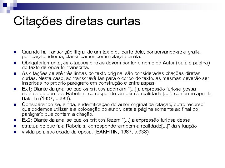 Citações diretas curtas n n n n Quando há transcrição literal de um texto