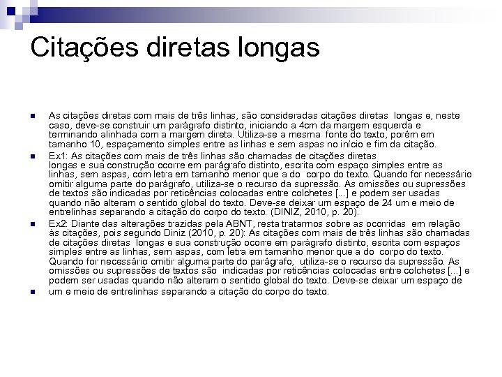 Citações diretas longas n n As citações diretas com mais de três linhas, são