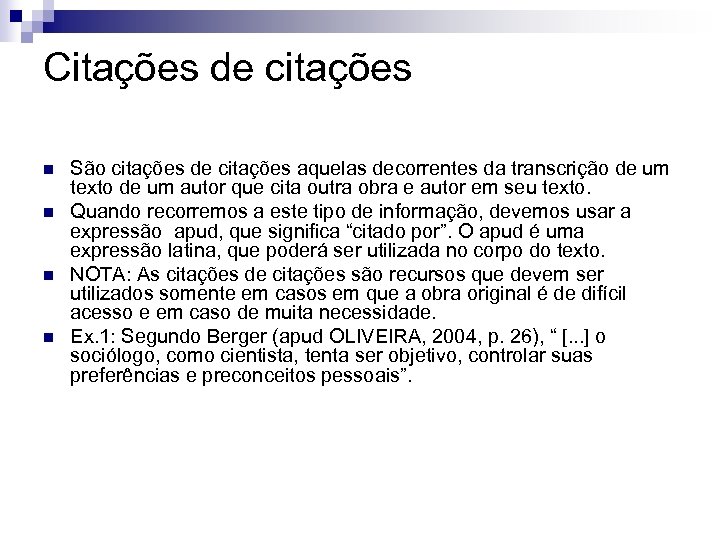 Citações de citações n n São citações de citações aquelas decorrentes da transcrição de