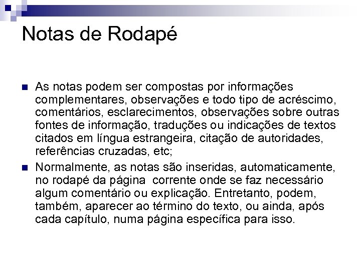 Notas de Rodapé n n As notas podem ser compostas por informações complementares, observações