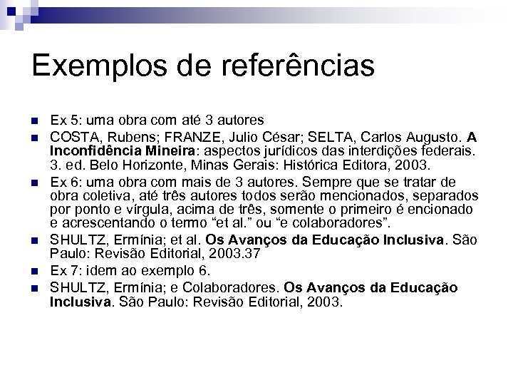 Exemplos de referências n n n Ex 5: uma obra com até 3 autores