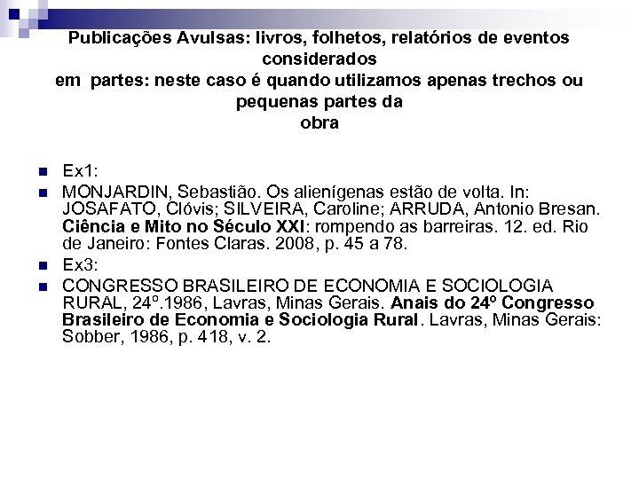 Publicações Avulsas: livros, folhetos, relatórios de eventos considerados em partes: neste caso é quando