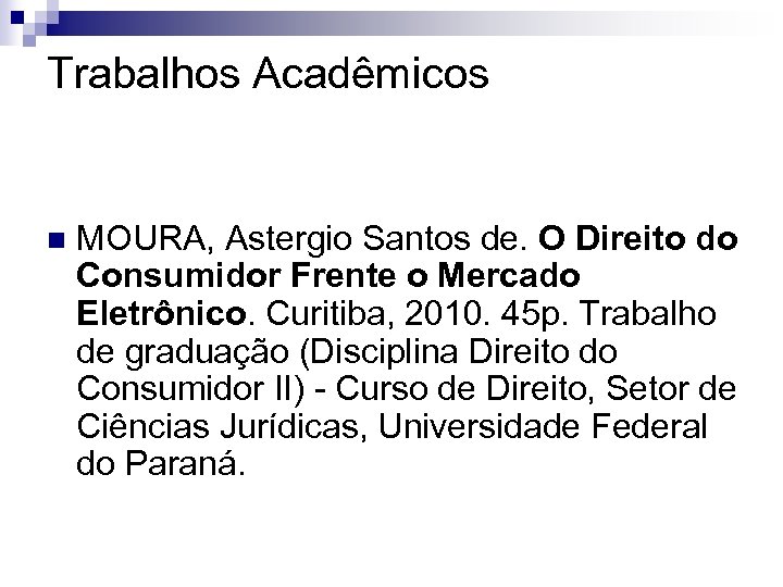 Trabalhos Acadêmicos n MOURA, Astergio Santos de. O Direito do Consumidor Frente o Mercado
