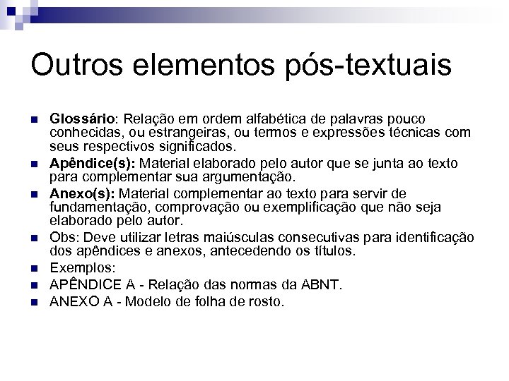 Outros elementos pós-textuais n n n n Glossário: Relação em ordem alfabética de palavras