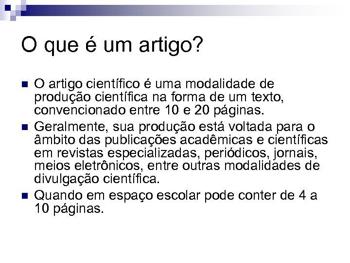 O que é um artigo? n n n O artigo científico é uma modalidade