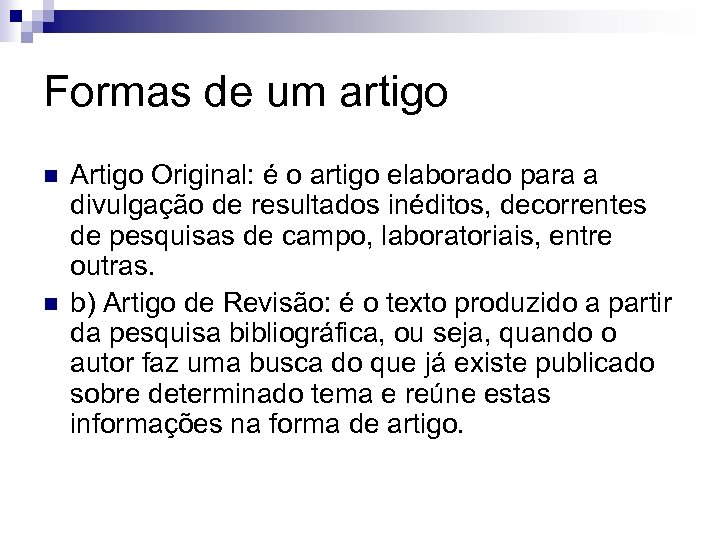 Formas de um artigo n n Artigo Original: é o artigo elaborado para a
