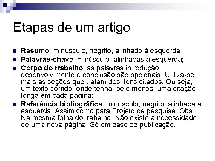 Etapas de um artigo n n Resumo: minúsculo, negrito, alinhado à esquerda; Palavras-chave: minúsculo,