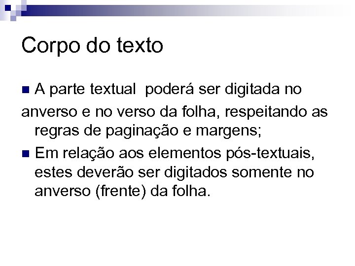 Corpo do texto A parte textual poderá ser digitada no anverso e no verso