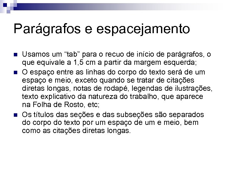Parágrafos e espacejamento n n n Usamos um “tab” para o recuo de início
