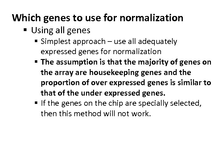 Which genes to use for normalization § Using all genes § Simplest approach –