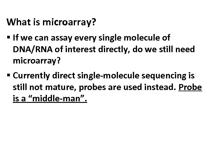 What is microarray? § If we can assay every single molecule of DNA/RNA of