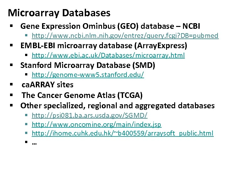 Microarray Databases § Gene Expression Ominbus (GEO) database – NCBI § http: //www. ncbi.