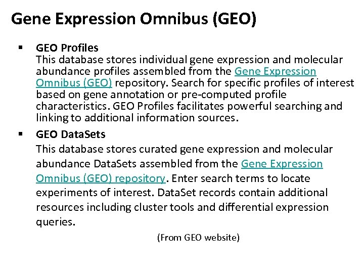 Gene Expression Omnibus (GEO) § § GEO Profiles This database stores individual gene expression
