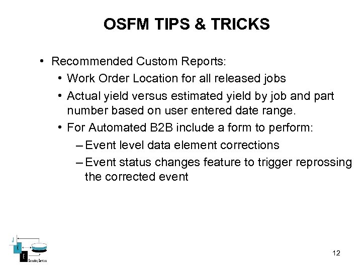 OSFM TIPS & TRICKS • Recommended Custom Reports: • Work Order Location for all