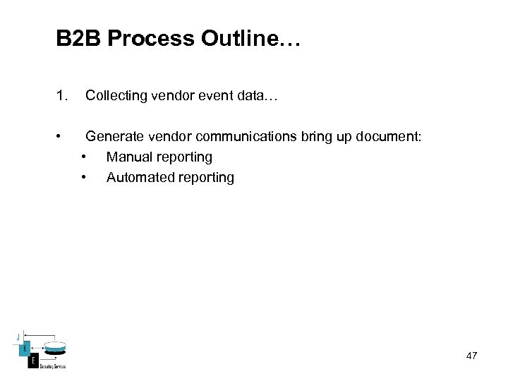 B 2 B Process Outline… 1. Collecting vendor event data… • Generate vendor communications